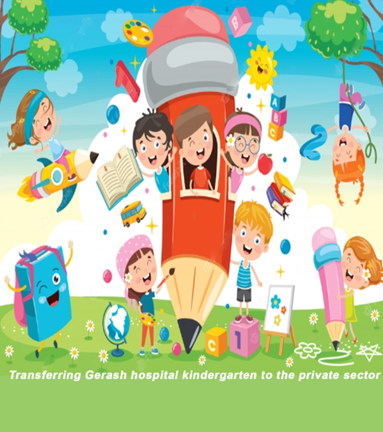 Transferring Gerash hospital kindergarten to the private sector 